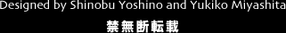 Designed by Shinobu Yoshino and Yukiko Miyashita